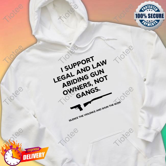 I Support Legal And Law Abiding Gun Owners Not Gangs Tee Shirt
