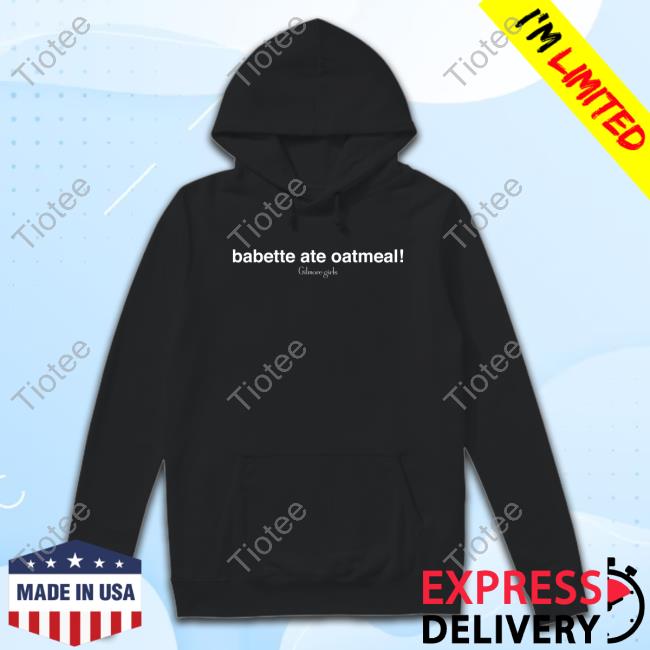 Gilmore Girls Merch Babette Ate Oatmeal Tee