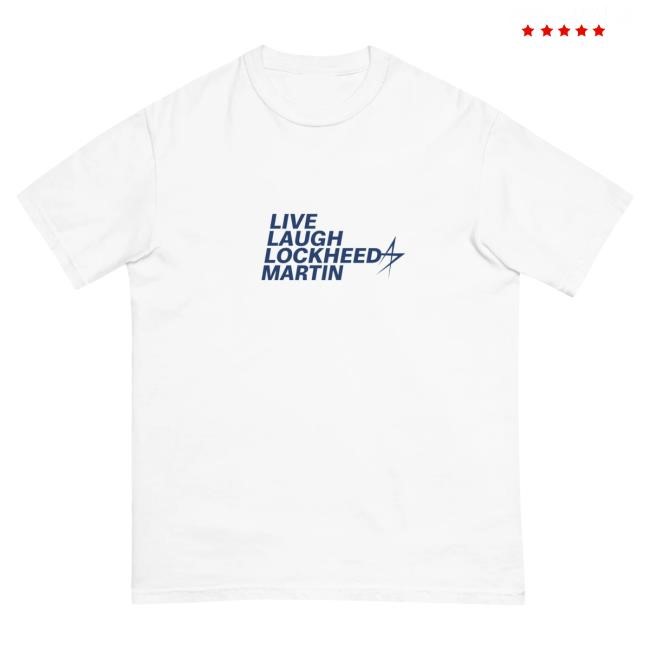 Litquidity Live Laugh Lockheed Martin T Shirt Litquidity Official Merch Store