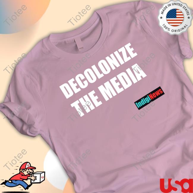 Decolonize The Media Indiginews Tee Shirt Brandi Morin