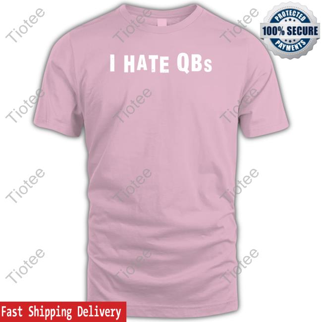 Sean Bock I Hate Qbs Shirt Official I Hate Qbs T-Shirt