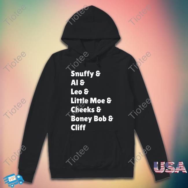 Snuffy Al Leo Little Moe Cheeks Boney Bob Cliff You've Been Smoochin With Everybody Shirt