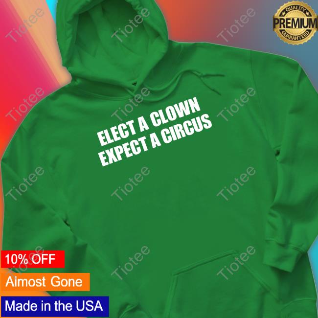 Elect A Clown Expect A Circus Tee