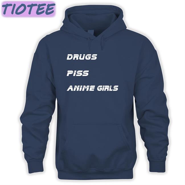 Drugs Piss Anime Girls Hoodie