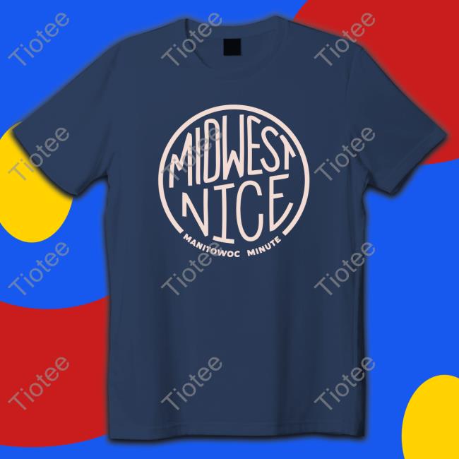 Midwest Nice Sweatshirt Manitowoc Minute Merch