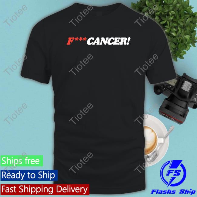 F*** Cancer Shirts