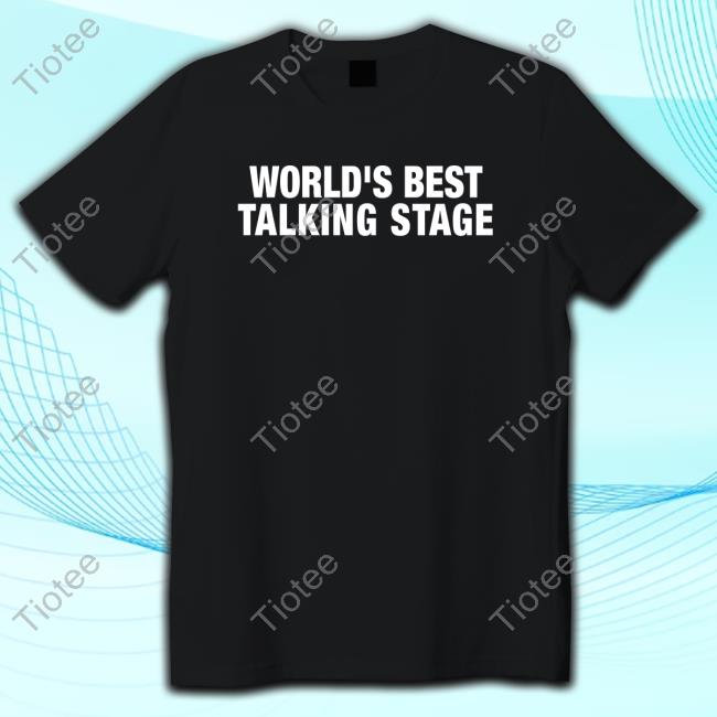 Official World's Best Talking Stage T Shirt