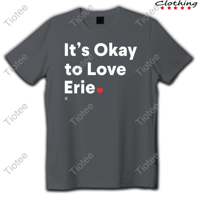 Official It's Okay To Love Erie Hoodie