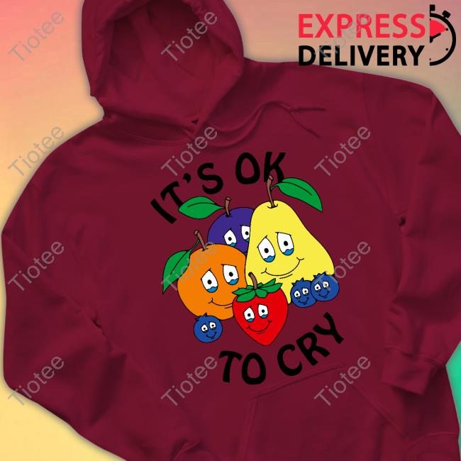 It's Okay To Cry Shirts