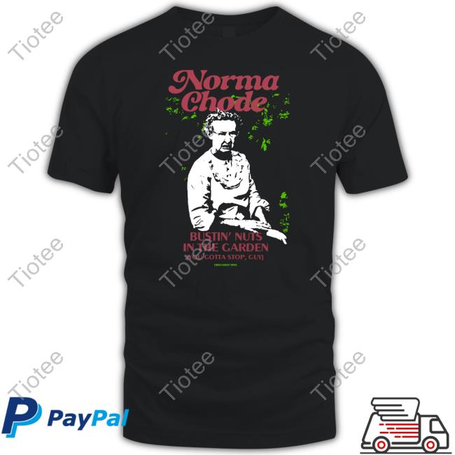 Obscurestvinyl Norma Chode Bustin Nuts In The Garden T-Shirt