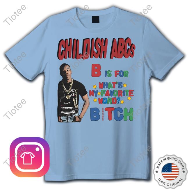 Childish Abcs B Is For What's My Favorite Word Bitch Funny T Shirt