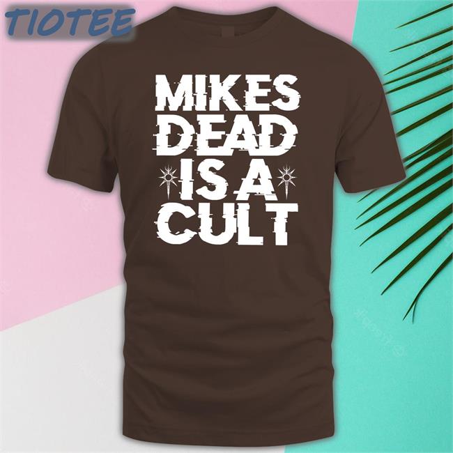 Mike's Dead Is A Cult Hoodie