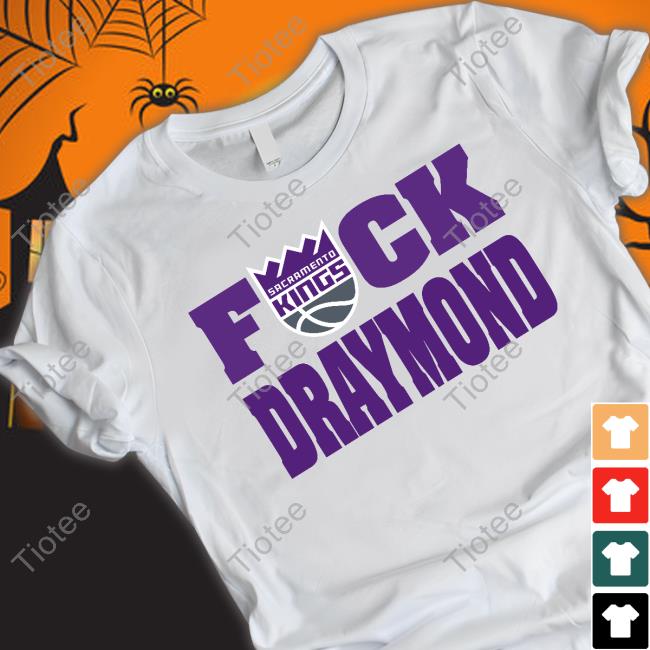 Sacramento Kings Fuck Draymond Tee Shirt