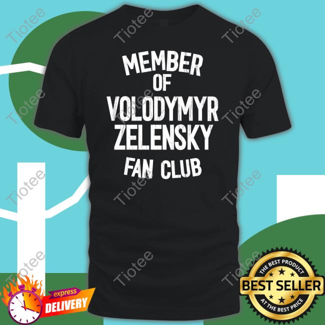 Member Of Volodymyr Zelensky Fan Club Shirt