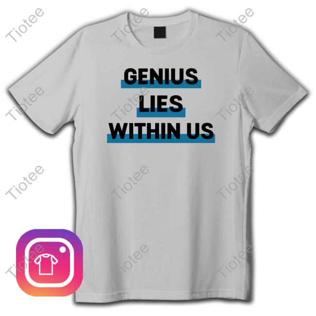 Hill Pedagogies Merch Genius Lies Within US Tee Shirt