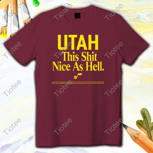 Official Rob Perez Utah This Shit Nice As Hell T Shirt