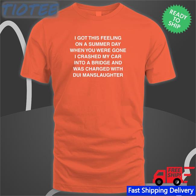 Shirts That Go Hard I Got This Feeling Long Sleeve Tee Shirts That Go Hard I Got This Feeling On A Summer Day Classic Hoodie Shirtsthtgohard