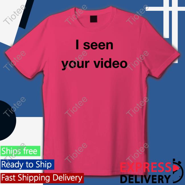 I Seen Your Video Tee