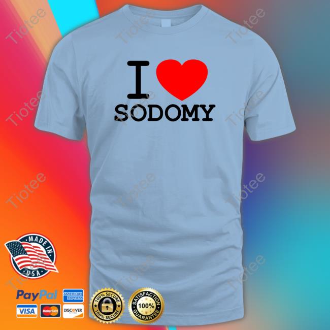 Official I Love Sodomy Shirt