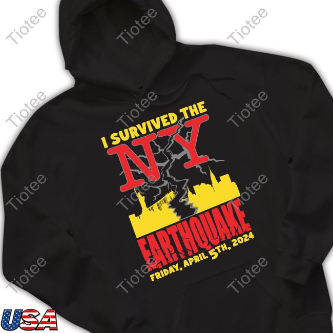 I Survived The Ny Earthquake Friday April 5Th 2024 Shirt