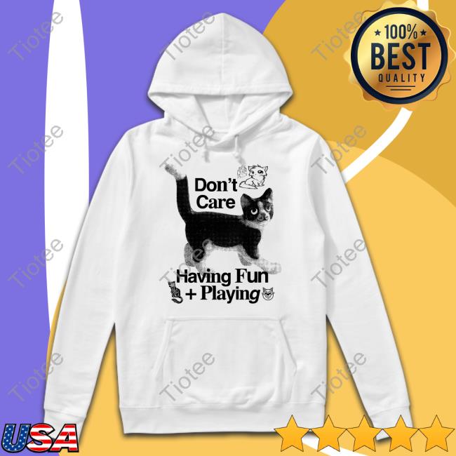 Henrystore Don't Care Having Fun Playing Shirts Henryjawnson