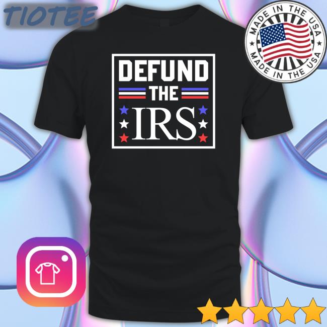 Defund The IRS Tee
