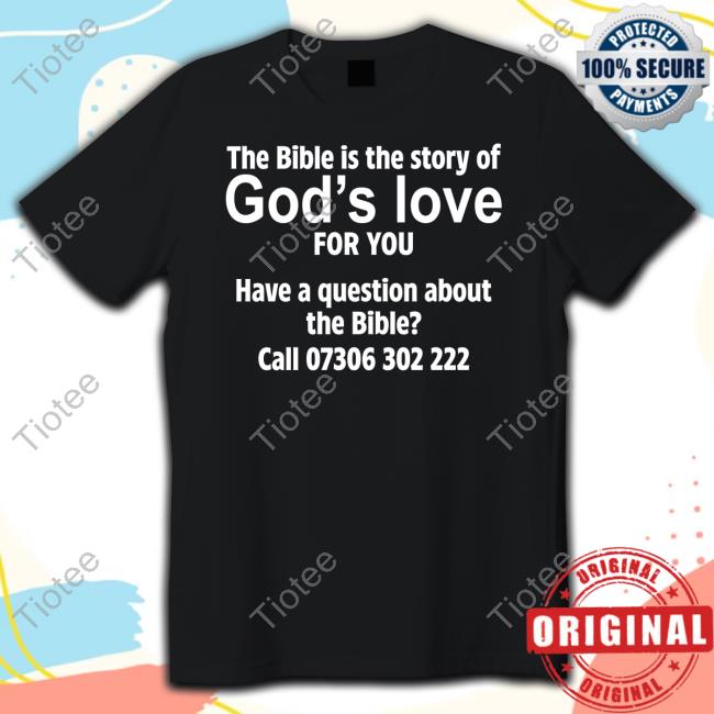 A 92-Year-Old Adventist Member Wearing The Bible Is The Story Of God's Love For You Have A Question About The Bible Call 07306 302 222 Tee