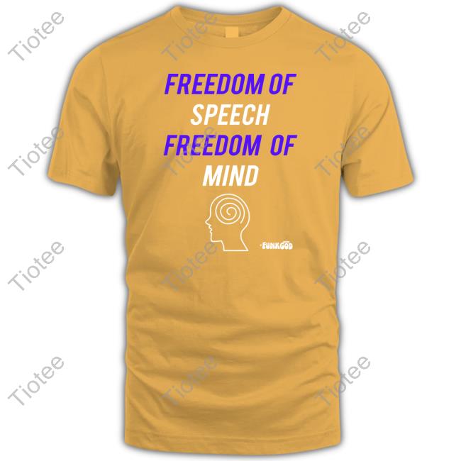 Funk God Emporium Freedom Of Speech Freedom Of Mind Shirt