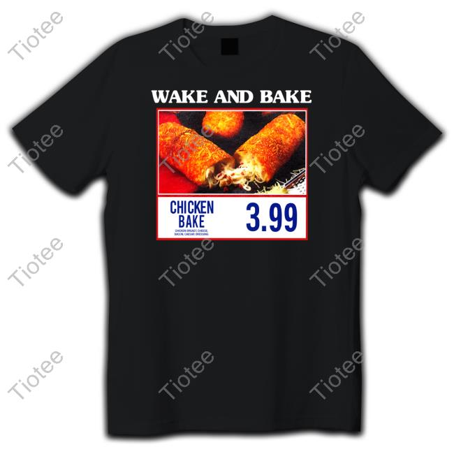 Official Wake And Bake Chicken Bake T-Shirt
