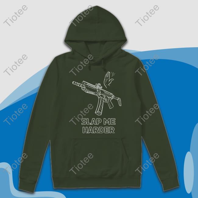 Slap Me Harder Shirts