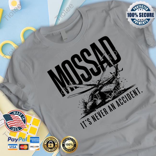 Mossad It's Never An Accident Shirt