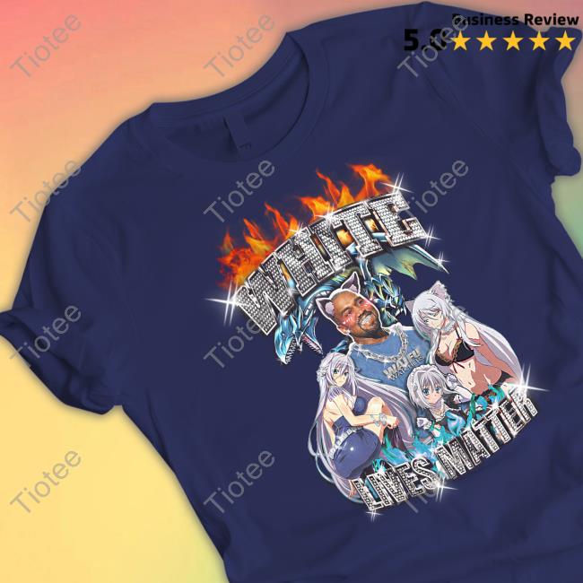 Kanye West Ye White Lives Matter Anime T Shirt Waifu Watchers Merch