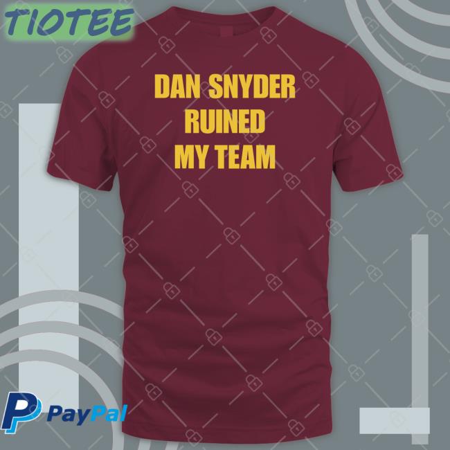 Dan Snyder Ruined My Team Sweatshirt