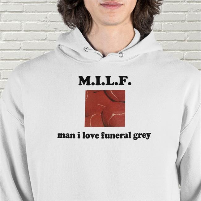 Milf Man I Love Funeral Grey Tee