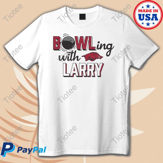 Official ARKANSAS RAZORBACKS BOWLING WITH LARRY Tee Shirts
