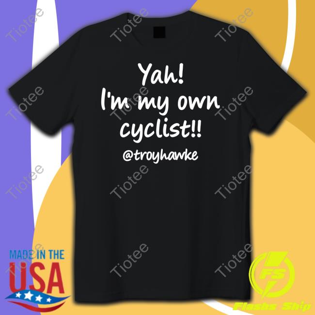 Yah I'm My Own Cyclist Troyhawke T Shirts
