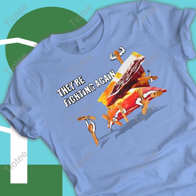 Fighting Cheeto's They're Fighting Again Tee