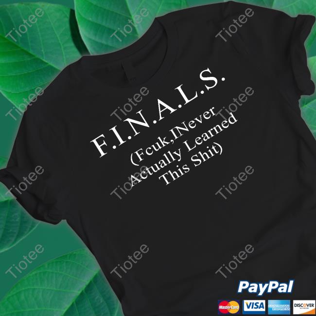 Shirtsthtgohard Finals Fcuk Inever Actually Learned This Shit Long Sleeve Tee