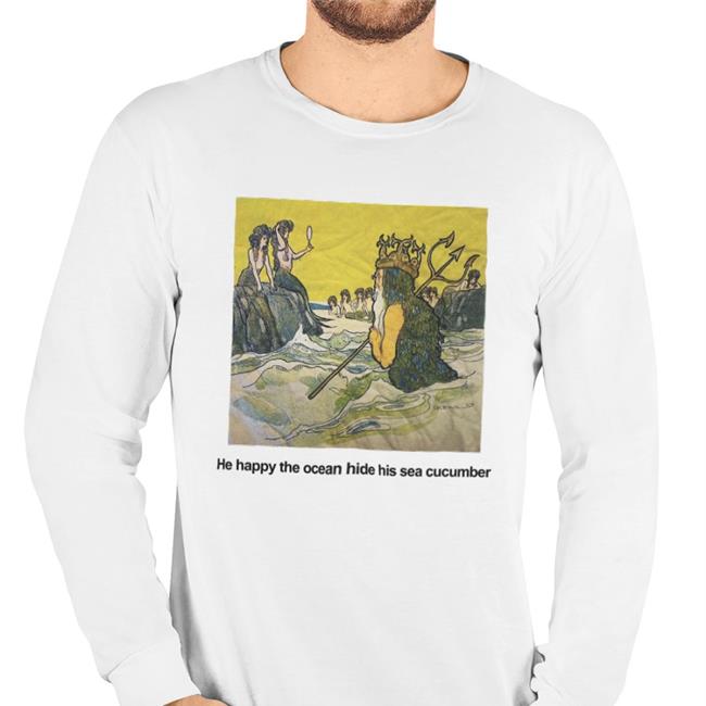 He Happy The Ocean Hide His Sea Cucumber TShirt