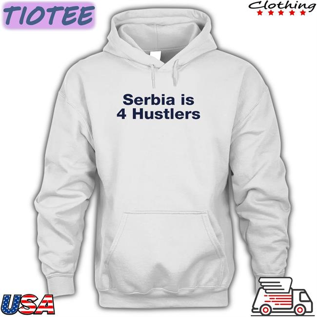 Serbia Is 4 Hustlers T-Shirt