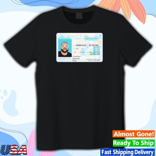 Volunteer Neyland Pray Driver License New Shirt