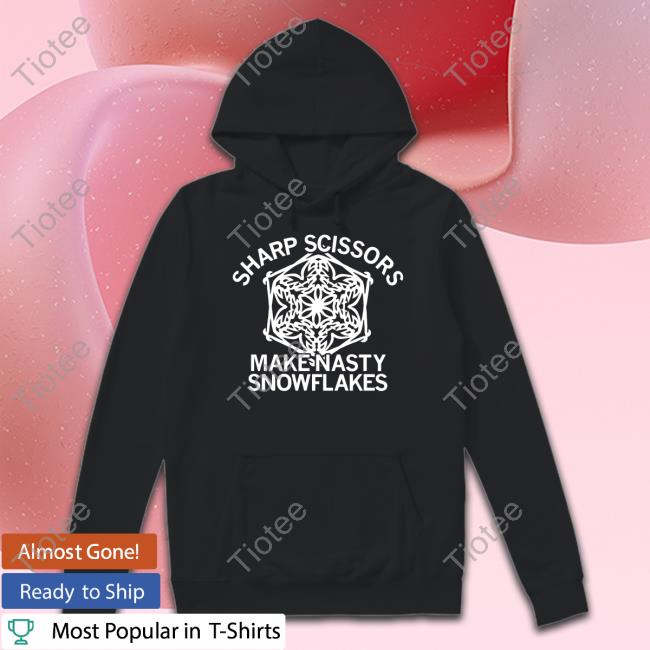 Sharp Scissors Make Nasty Snowflakes Sweatshirt
