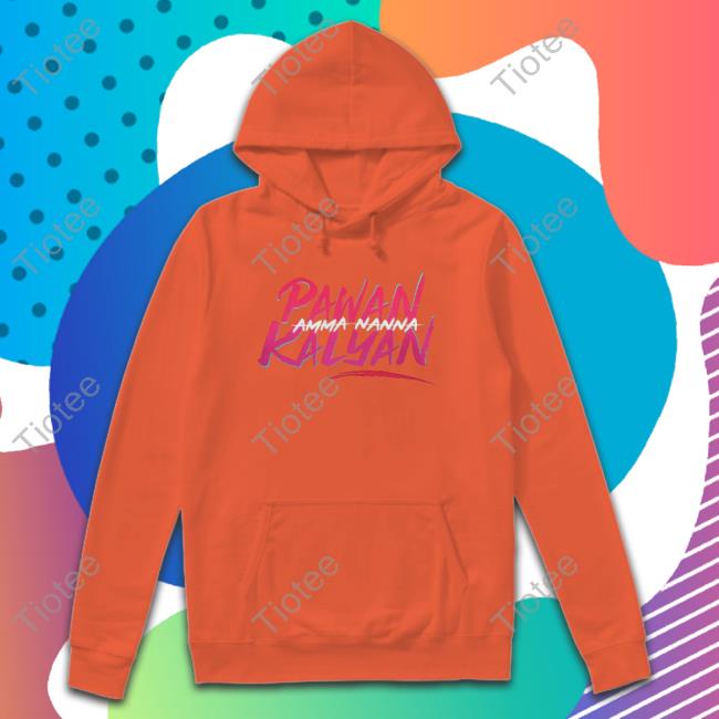 Official Pawan Kalyan Amma Nanna Hoodie