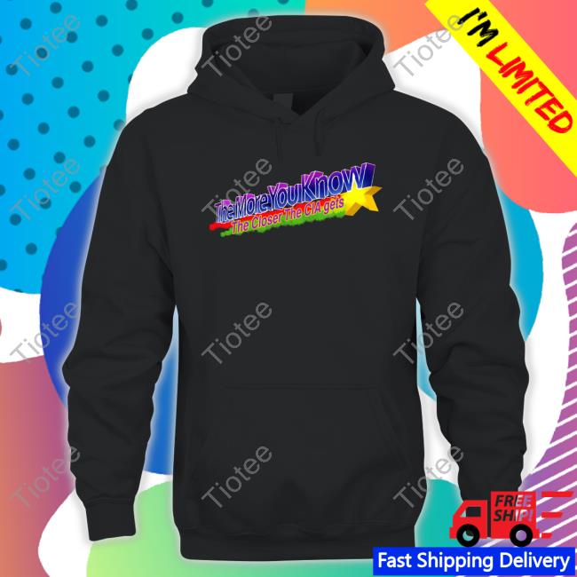 Barely Legal Clothing The More You Know The Closer The Cia Gets T Shirt