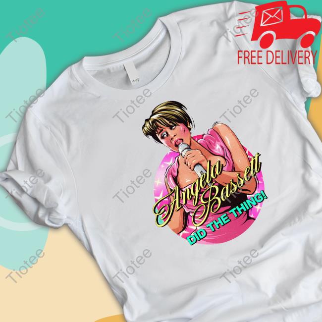 Angela Bassett Did The Thing Shirt