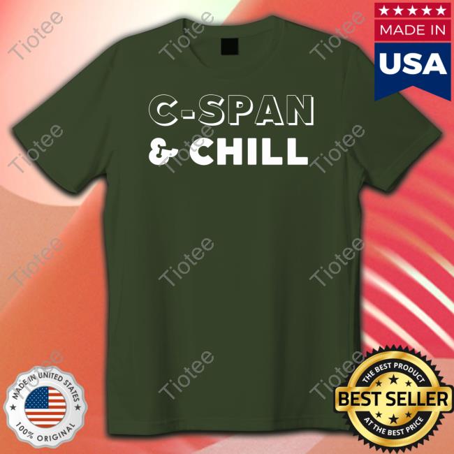The Daily Beans Merch C-Span & Chill Shirts
