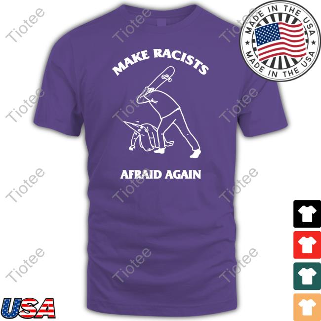 Make Racists Afraid Again L Rvpland T Shirt