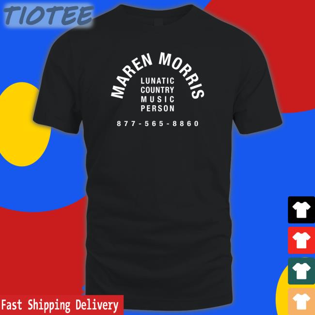 Maren Morris Lunatic Country Music Person T Shirt