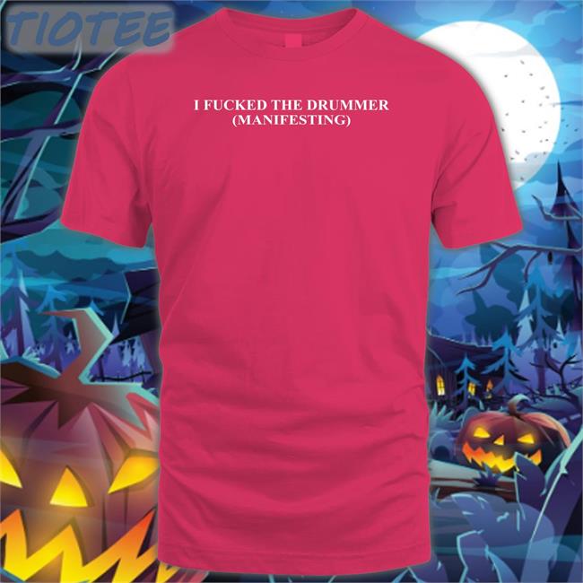 Dramaforbreakfast Merch I Fucked The Drummer Manifesting Sweatshirt
