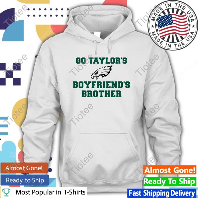 Philadelphia Eagles Go Taylor's Boyfriend's Brother Crewneck Sweatshirt